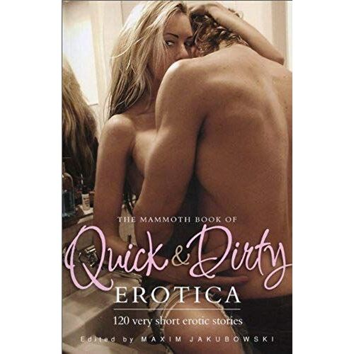 The Mammoth Book Of Quick & Dirty Erotica