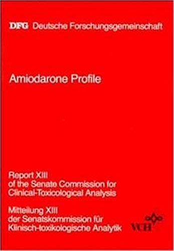 Amiodarone Profile (Report Of The Senate Commission For Clinical-Toxicological Analysis/Mitteilung Der Senatskommission Fur Klinisch-Toxikologische Analytik)