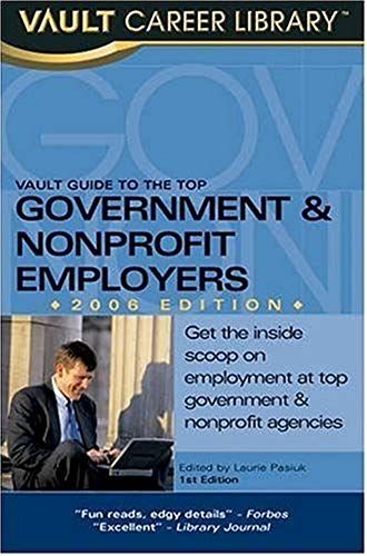 Vault Guide To The Top Nonprofit And Government Employers (Vault Guide To The Top Nonprofit & Government Employers)