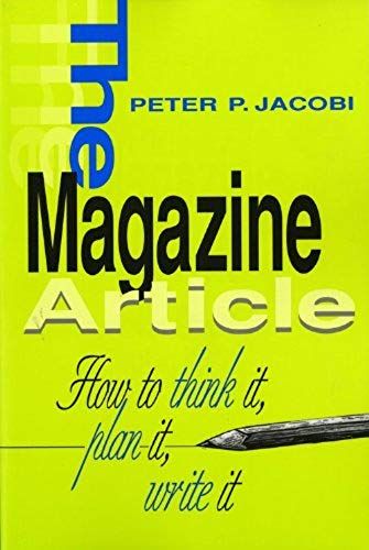 The Magazine Article: How To Think It, Plan It, Write It