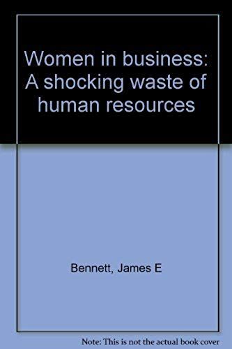 Women In Business: A Shocking Waste Of Human Resources