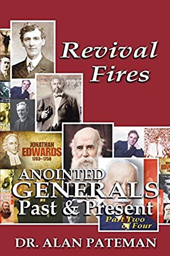 Revival Fires, Anointed Generals Past And Present (Part Two Of Four)