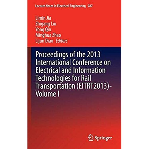Proceedings Of The 2013 International Conference On Electrical And Information Technologies For Rail Transportation (Eitrt2013)-Volume I