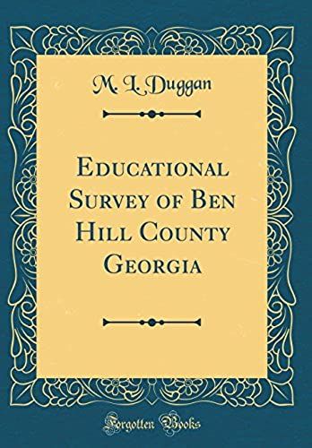 Educational Survey Of Ben Hill County Georgia (Classic Reprint)