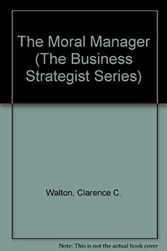 The Moral Manager (The Business Strategist Series)