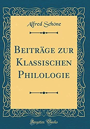 Beitrage Zur Klassischen Philologie (Classic Reprint)
