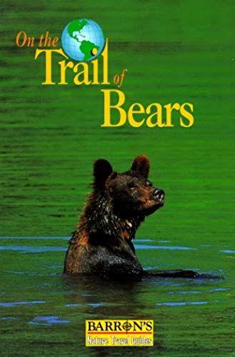 On The Trail Of Bears (Barron's Nature Travel Guides)