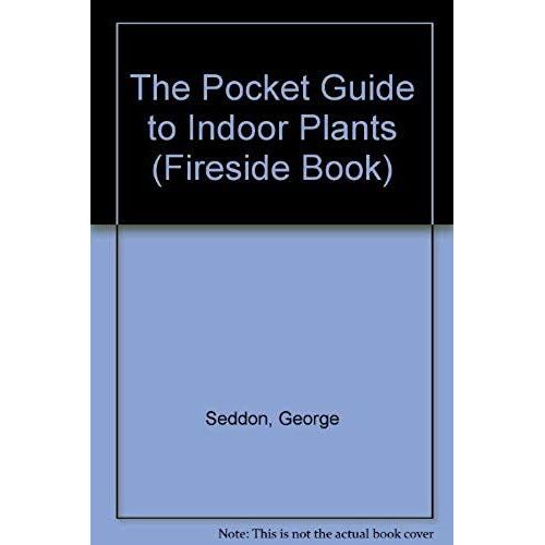 The Pocket Guide To Indoor Plants (Fireside Book)