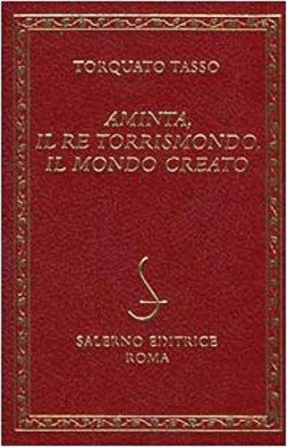 Aminta: ; Il Re Torrismondo ; Il Mondo Creato (I Diamanti) (Italian Edition)