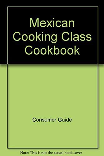 Mexican Cooking Class Cook Book