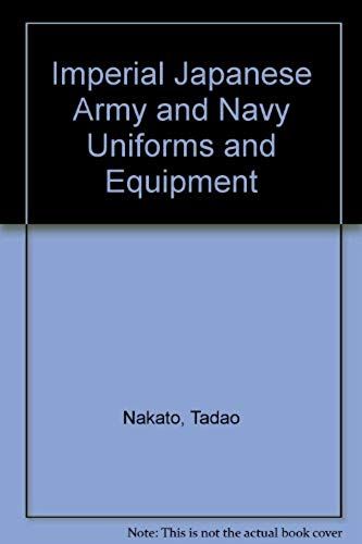 Imperial Japanese Army And Navy Uniforms And Equipment (Japanese Edition)