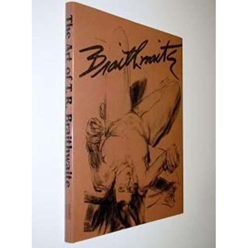 The Art Of T. R. Braithwaite (Presented By His Daughters)