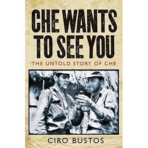 Che Wants To See You: The Untold Story Of Che (Hardback) - Common