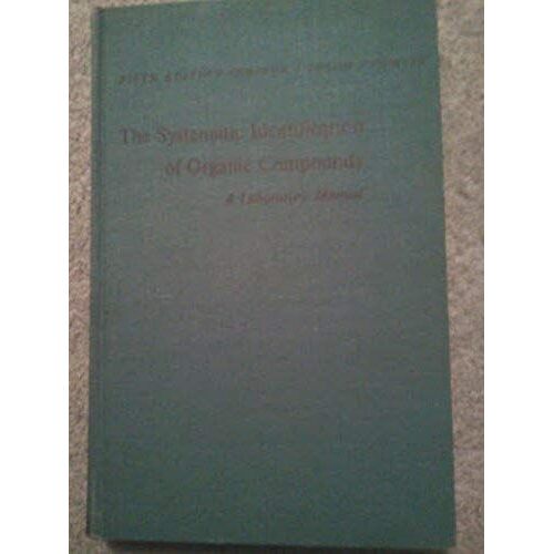 The Systematic Identification Of Organic Compounds: 5th Ed
