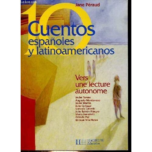 10 Cuentos Espanoles Y Latinoamericanos - Vers Une Lecture Autonome.