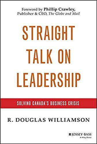 Straight Talk On Leadership: Solving Canada's Business Crisis