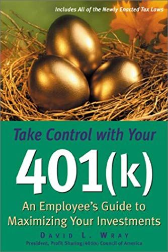 Take Control With Your 401 (K): An Employee's Guide To Maximizing Your Investments