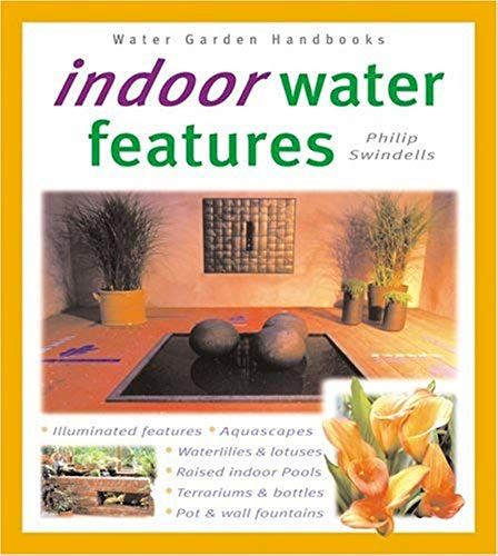 Indoor Water Features (Water Gardens Handbooks)