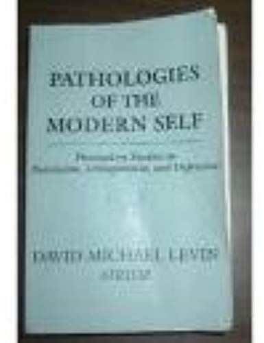 Pathologies Of The Modern Self: Postmodern Studies On Narcissism, Schizophrenia, And Depression (Psychoanalytic Crosscurrents)