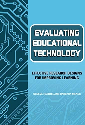 Evaluating Educational Technology: Effective Research Designs For Improving Learning