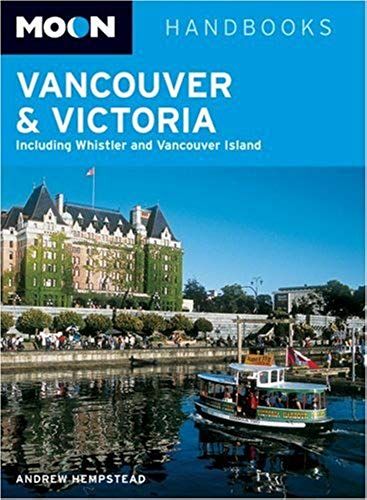 Moon Handbooks Vancouver And Victoria: Including Whistler And Vancouver Island