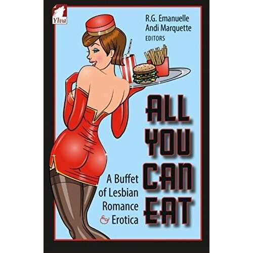 All You Can Eat. A Buffet Of Lesbian Erotica And Romance