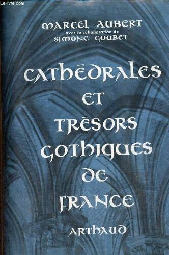 Cathédrales Et Trésors Gothiques De France.