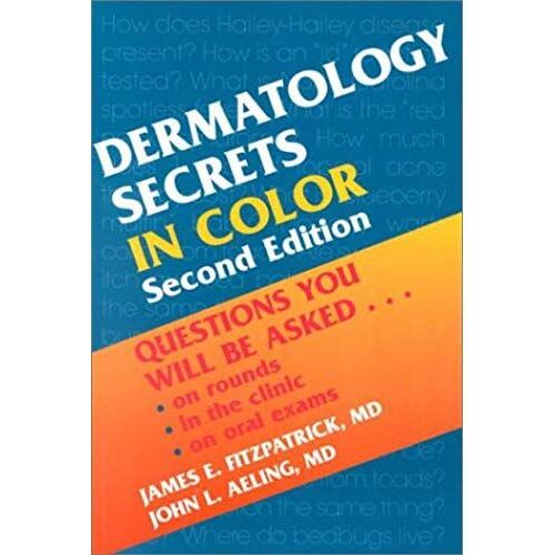 Dermatology Secrets In Color: Questions You Will Be Asked...On Rounds, In The Clinic, On Oral Exams, 2nd Edition