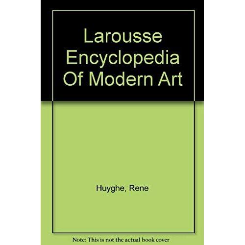 Larousse Encyclopedia Of Modern Art
