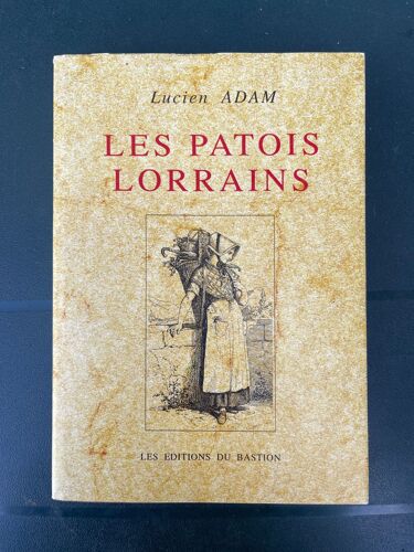 Les Patois Lorrains : Reprint 2001 De L'édition De 1881 De Lucien Adam