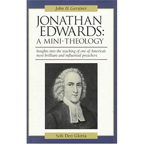 Jonathan Edwards: A Mini-Theology (John Gerstner (1914-1996))