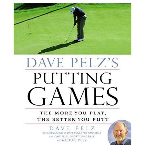 Dave Pelz's Putting Games: The More You Play, The Better You Putt
