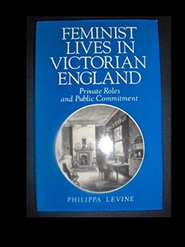 Feminist Lives In Victorian England: Private Roles And Public Commitment