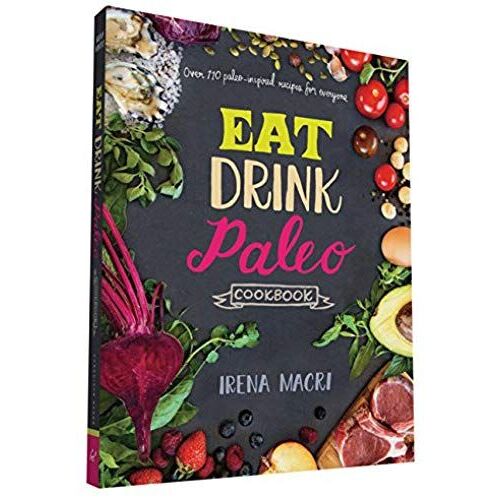 Eat Drink Paleo Cookbook: Over 110 Paleo-Inspired Recipes For Everyone
