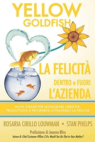 Yellow Goldfish - La Felicità Dentro E Fuori L'azienda