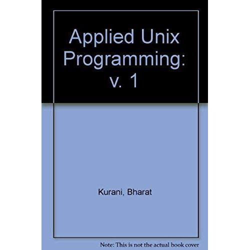 Applied Unix Programming: Volume 1 (No Disk).