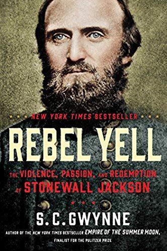 Rebel Yell: The Violence, Passion, And Redemption Of Stonewall Jackson