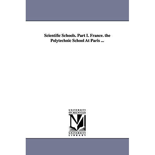 Scientific Schools. Part I. France. The Polytechnic School At Paris ...