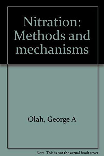 Nitration: Methods And Mechanisms (Organic Nitro Chemistry Series)