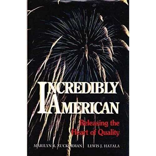 Incredibly American: Releasing The Heart Of Quality
