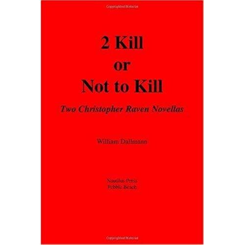 2 Kill Or Not To Kill: Two Christopher Raven Novellas