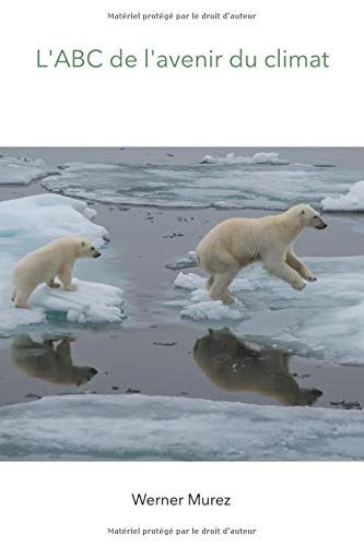 L'abc De L'avenir Du Climat: Climat, Biodiversité, Énergies Renouvelables Et Mouvement Écologique