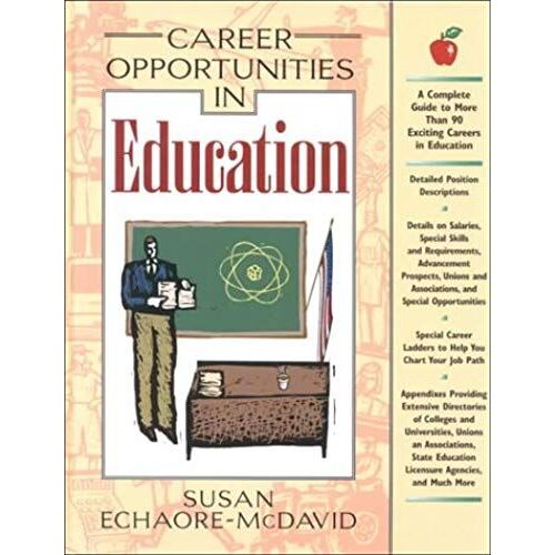 Career Opportunities In Education: A Comprehensive Guide To More Than 90 Exciting Careers In Education, Training, And Administration