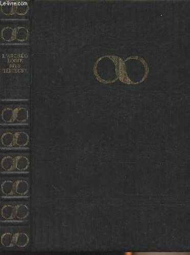 L Archéologie Mystérieuse - Voyage À Travers Les Découvertes Les Hypothèses Et Les Rêveries De L Archéologie Romantique - Bibliothèque De L Irrationnel Et Des Grands Mystères