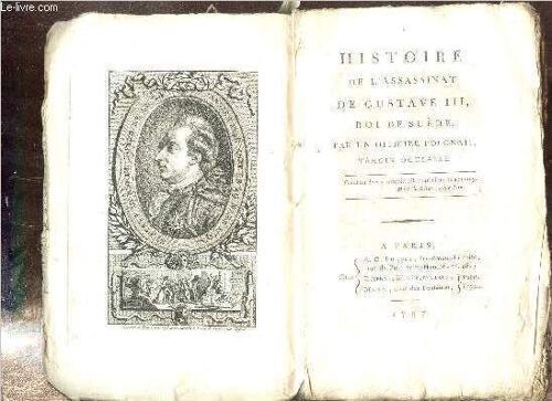 Histoire De L Assassinat De Gustave Iii Roi De Suède.