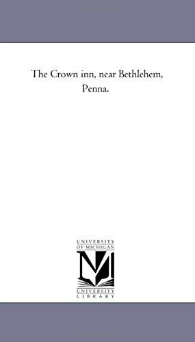 The Crown Inn, Near Bethlehem, Penna.