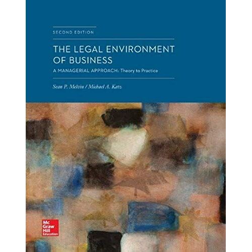 The Legal Environment Of Business: A Managerial Approach: Theory To Practice