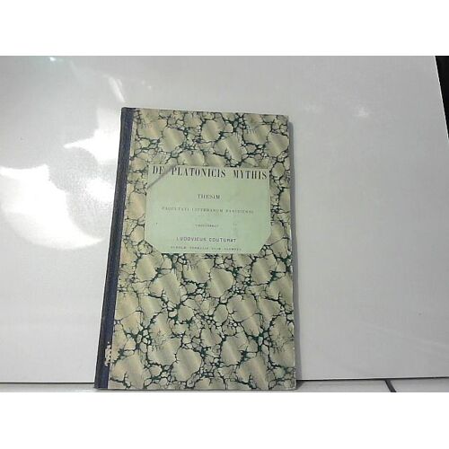De Platonicis Mythis Thesim Facultati Litterarum Parisiensi Proponerat