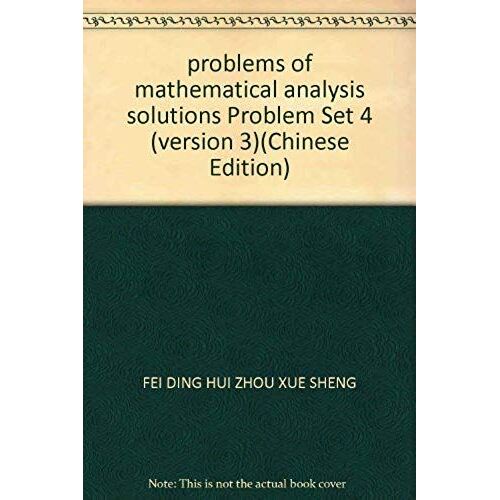 Problems Of Mathematical Analysis Solutions Problem Set 4 (Version 3)