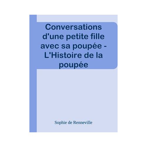 Conversations D'une Petite Fille Avec Sa Poupée - L'histoire De La Poupée